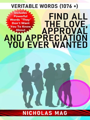 cover image of Find All the Love, Approval and Appreciation You Ever Wanted
